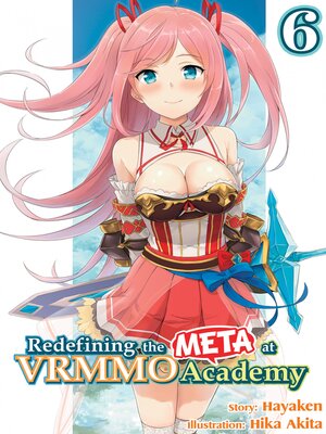 cover image of Redefining the META at VRMMO Academy, Volume 6